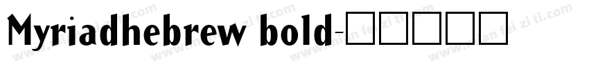 Myriadhebrew bold字体转换